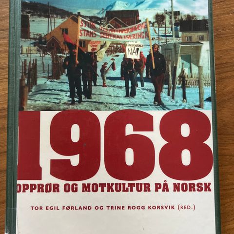 Tor Egil Føreland & Trine Rogg Korsvik (red.): 1968 Opprør og motkultur på Norsk