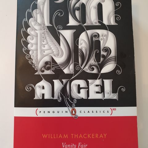 Vanity Fair. Anovel without a hero. I'm no angel. William Thackeray