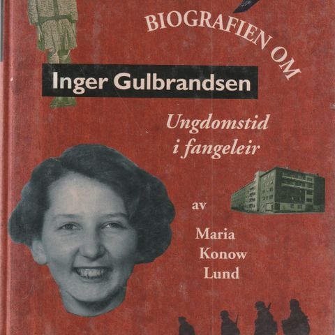 Maria Konow Lund Biografien om Inger Gulbrandsen Ungdomstid i fangeleir