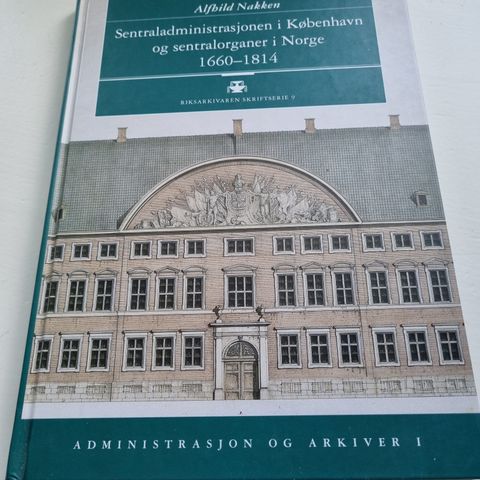 Sentraladministrasjonen i København 1660-1814. Alfhild Nakken.