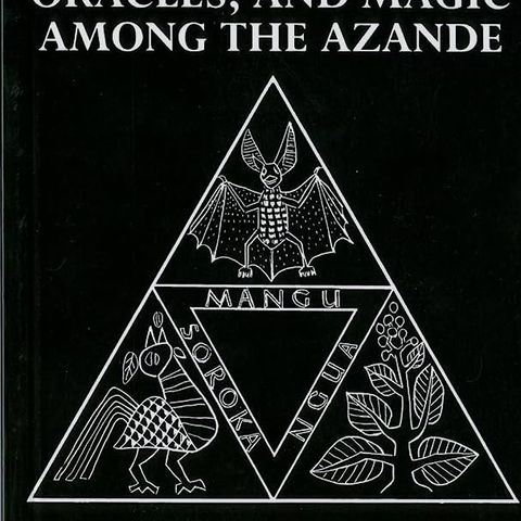 Witchcraft, Oracles and Magic among the Azande - E. E. Evans-Pritchard