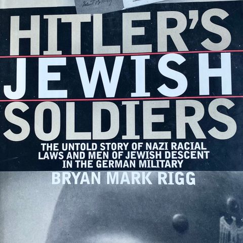 Bryan Mark Rigg: "Hitler's Jewish Soldiers". Engelsk