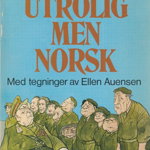 Frantz Saksvik Utrolig men norsk, Illu. Ellen Auensen o,omslag 3.oppl. 1979