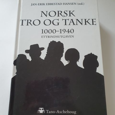 Norsk tro og tanke 1000-1940 ettbindsutgaven. Jan-Erik Ebbestad Hansen