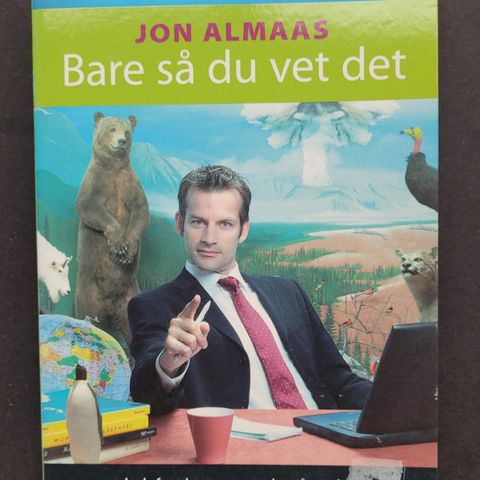 Bare så du vet det - en samling av ting du kanskje gjerne vil vite av Jon Almaas