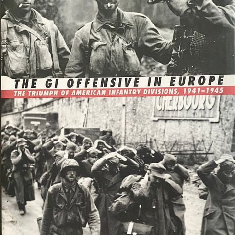 Peter R. Mansoor: The GI Offensive in Europe..."