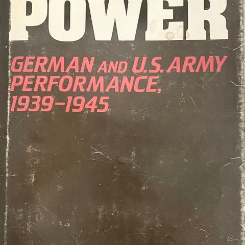 Martin van Creveld: "Fighting Power. German and U.S. Army Performance 1939-1945"
