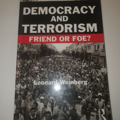 Democracy and terrorism. Friend or foe? Leonard Weinberg