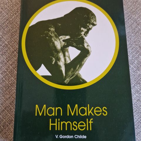 Man Makes Himself. V. Gordon Childe