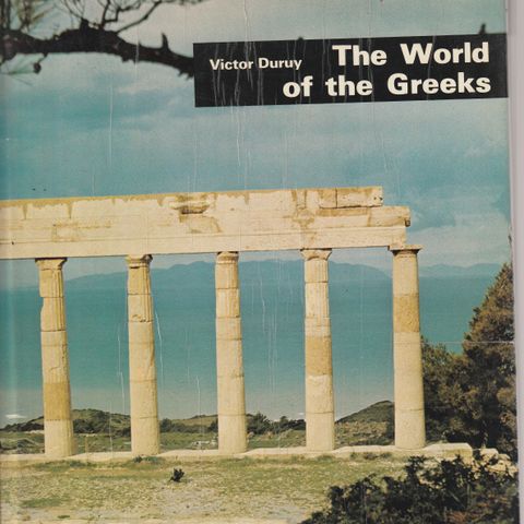 Victor Duruy The World of tje Greeks 1971 innb.m.omslag rikt illustrert