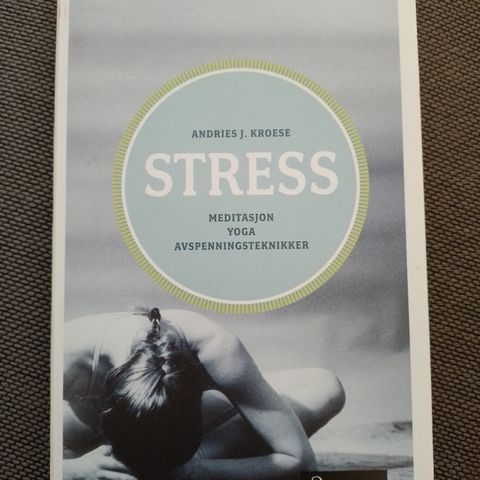 STRESS - Meditasjon Yoga Avspenningsteknikk - Andries J. Kroese.