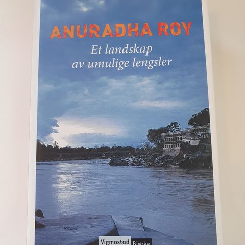 Et landskap av umulige lengser. Anuradha Roy