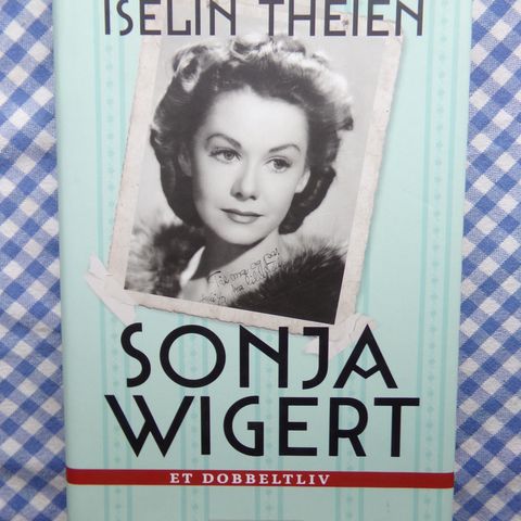 Sonja Wigert. Et dobbeltliv.