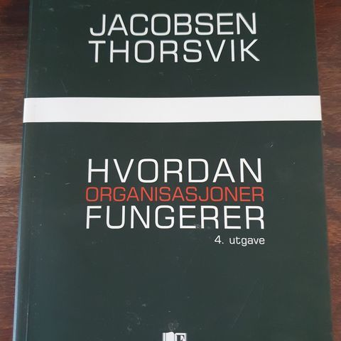 Hvordan organisasjoner fungerer - Dag Ingvar Jacobsen og Jan Thorsvik - 4 utgave