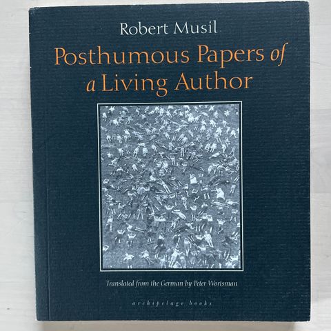 Robert Musil «Posthumous papers of a living author»