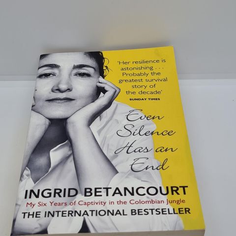 Even silence has an end - Ingrid Betancourt