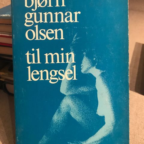 Bjørn Gunnar Olsen - Til min lengsel