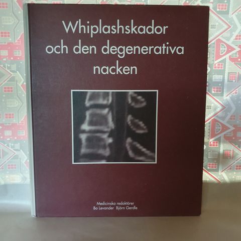 Whiplashskador och den degenerativa nacken. - Bo Levander og Bjørn Gerdle