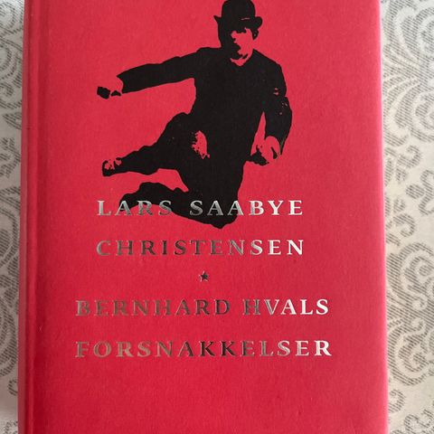 Lars Saabye Christensen - Bernhard Hvals forsnakkelser