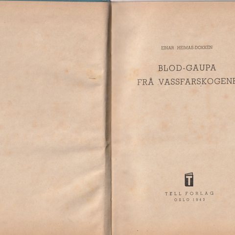 Einar Heimås-Dokken Blod-Gaupa frå Vassfarskogene Oslo Tell Forlag 1943