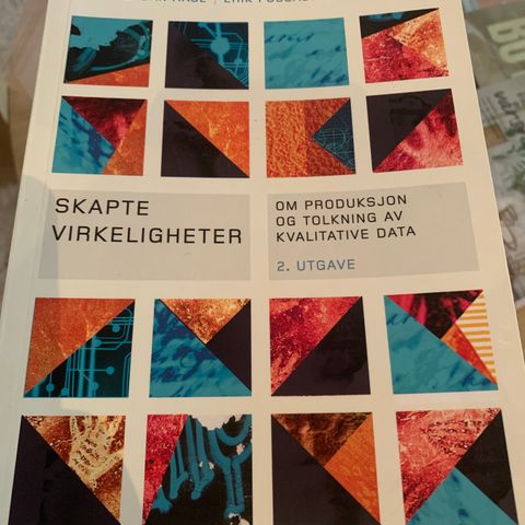 Skapte virkeligheter Om produksjon og tolkning av kvalitative data, 2. utgave