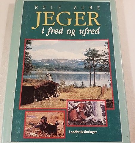 Jeger i fred og ufred – Rolf Aune