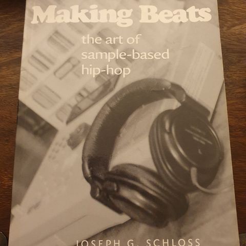 Making Beats. The art of sample-based hip-hop. Joseph G. Schloss
