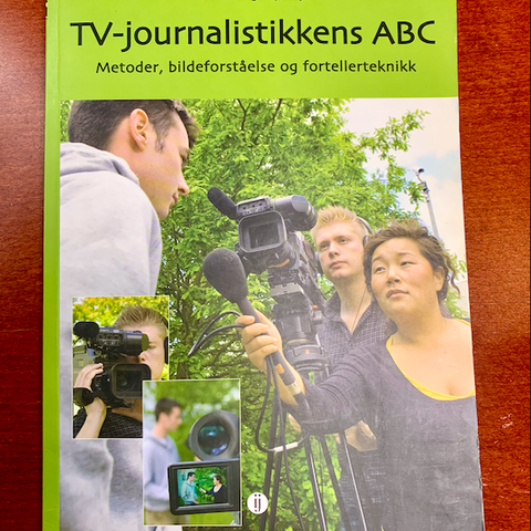 TV-journalistikkens ABC. Metoder, bildeforståelse og fortellerteknikk