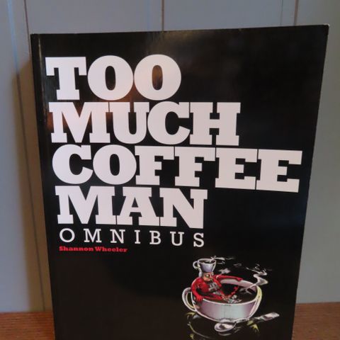 Too Much Coffee Man Omnibus by Shannon Wheeler
