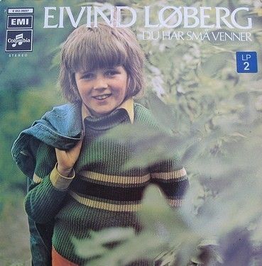 Eivind Løberg – Du Har Små Venner (Columbia – 7E 052-39057 LP, Album 1974)