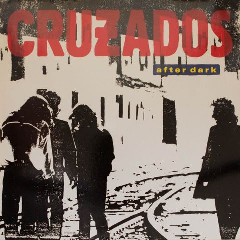 LP Cruzados - After Dark 1987 UK & Europe