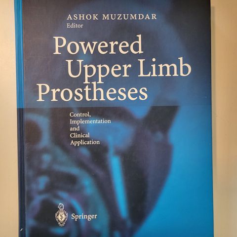 Powered Upper Limb Prostheses, by Ashok Muzumdar