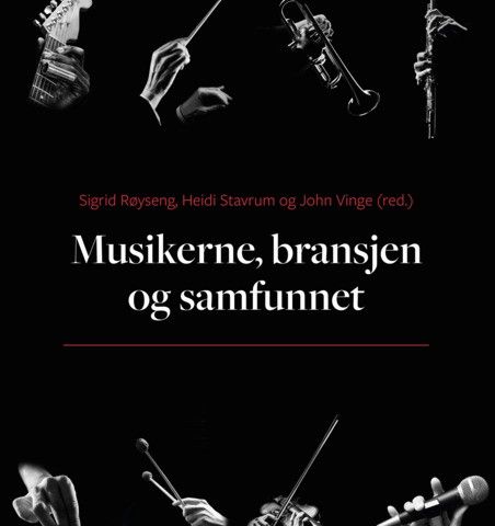 Musikerne, bransjen og samfunnet, Sigrid Røyseng, Heidi Stavrum og John Vinge