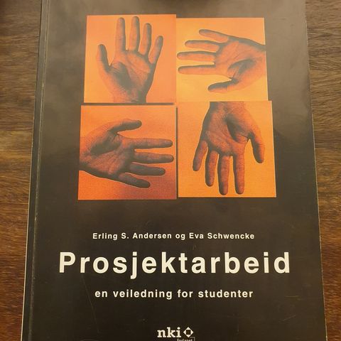 Prosjektarbeid. En veiledning for studenter. Erling Andersen, Eva Schwencke