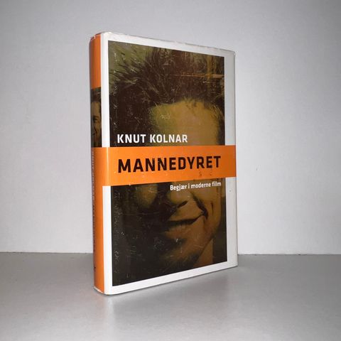 Mannedyret. Begjær i moderne film - Knut Kolnar. 2005