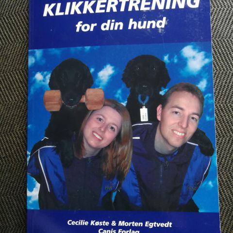 Klikkertrening for din hund. Cecilie Køste og Morten Egtvedt