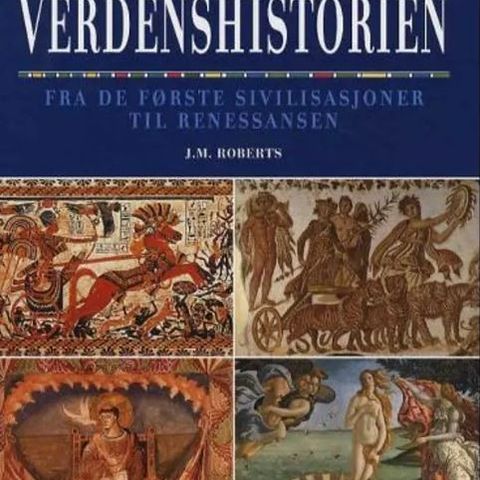 Verdenshistorien. Fra de første sivilisasjoner til renessansen. Av J.M. Roberts