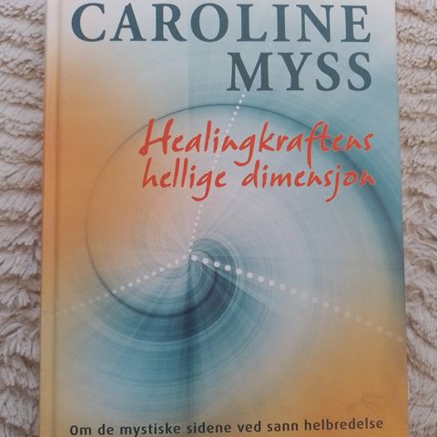 HEALINGKRAFTENS HELLIGE DIMENSJON - Caroline Myss