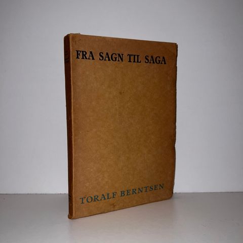 Fra sagn til saga. Studier i kongesagaen - Toralf Berntsen. 1923