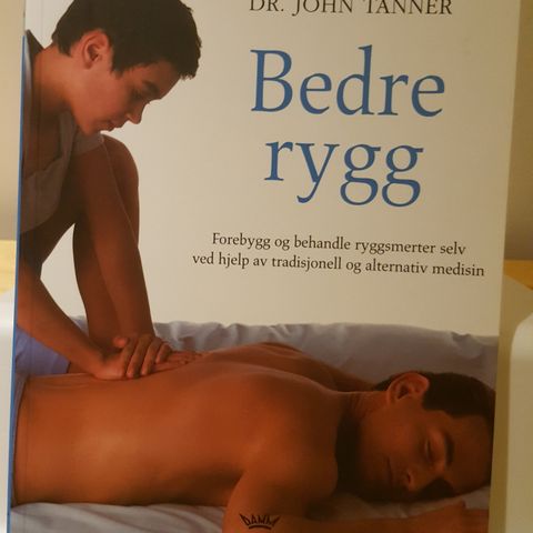 Bedre rygg Forebygg og behandle ryggsmerter selv John Tanner . trn 190