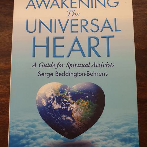 Awakening the Universal Heart. A guide for spiritual activists.