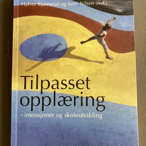 Tilpasset opplæring - intensjoner og skoleutvikling