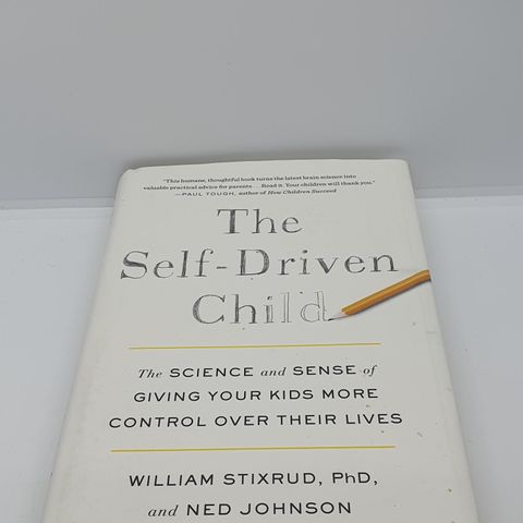 The Self-Driven Child - William Stixrud and Ned Johnson