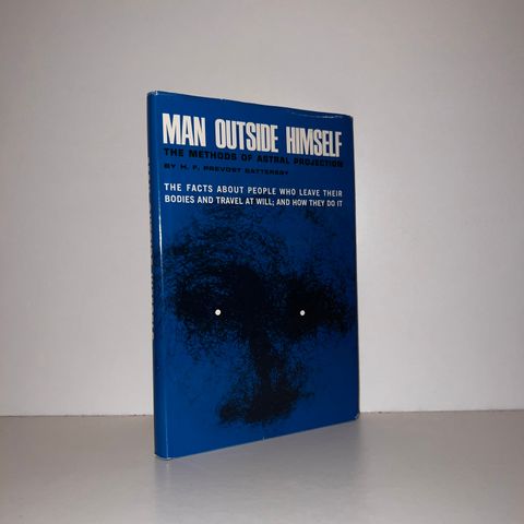 Man Outside Himself. The Methods of Astral Projection - Prevost Battersby. 1969