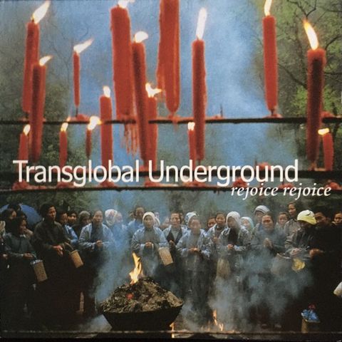 Transglobal Underground – Rejoice Rejoice (Nation Records – NR1073CD CD, Album)
