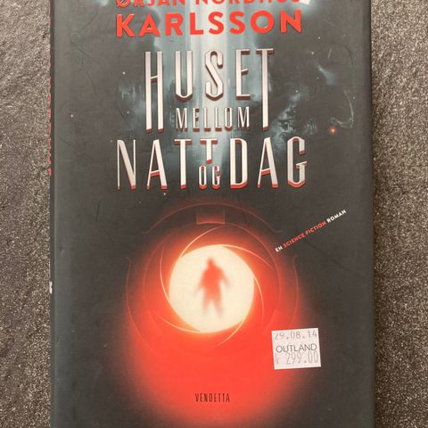 Huset mellom natt og dag. Ørjan N. Karlsson (Innbundet)