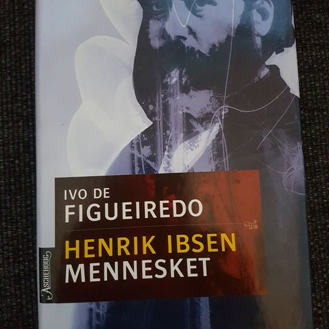 Henrik Ibsen: Mennesket  Av  Ivo de Figueiredo
