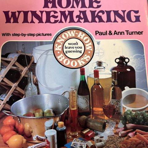 Paul & Ann Turner - Home Winemaking - med steg for steg bilder
