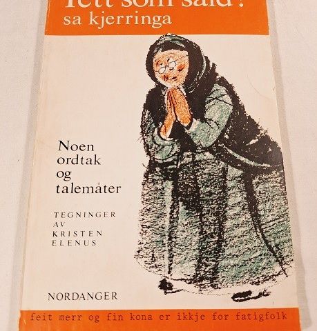 Tett som såld! sa kjerringa – Noen ordtak og talemåter – Trygve Nordanger