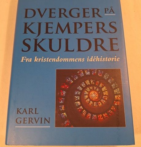 Dverger på kjempers skuldre – fra kristendommens idehistorie – Karl Gervin